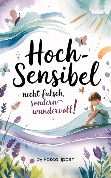 Produktbild: Hochsensibel - nicht falsch sondern wundervoll!