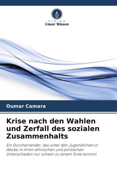Produktbild: Krise nach den Wahlen und Zerfall des sozialen Zusammenhalts