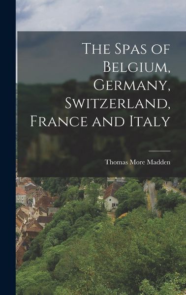 Produktbild: The Spas of Belgium, Germany, Switzerland, France and Italy