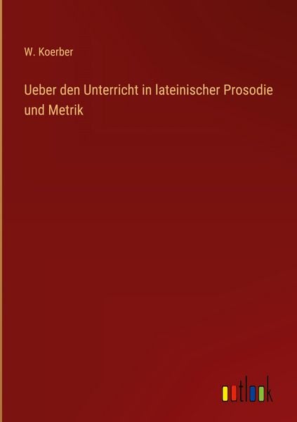 Produktbild: Ueber den Unterricht in lateinischer Prosodie und Metrik