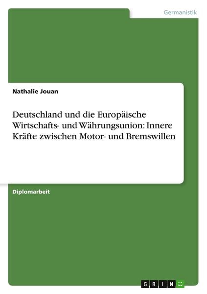 Deutschland und die Europäische Wirtschafts- und Währungsunion: Innere Kräfte zwischen Motor- und Bremswillen, Taschenbuch von Nathalie Jouan, GRIN,