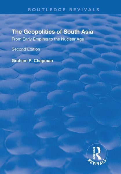 Produktbild: The Geopolitics of South Asia: From Early Empires to the Nuclear Age