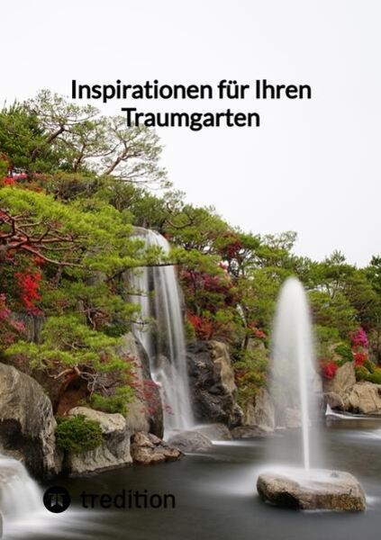 Inspirationen für Ihren Traumgarten, Taschenbuch von Moritz, Tredition, 9783347851955
