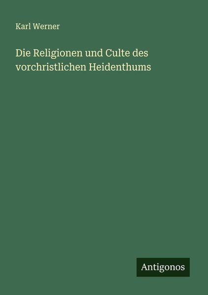 Produktbild: Die Religionen und Culte des vorchristlichen Heidenthums
