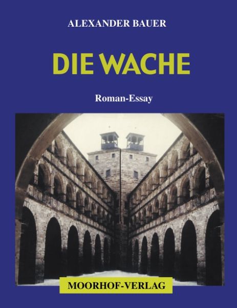 Die Wache, Paperback von Alexander Bauer, BoD – Books on Demand, 9783898113717
