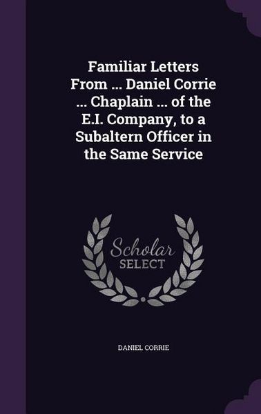 Produktbild: Familiar Letters From ... Daniel Corrie ... Chaplain ... of the E.I. Company, to a Subaltern Officer in the Same Service