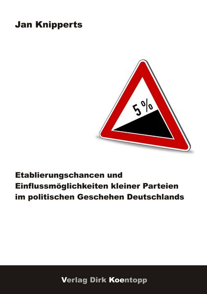 Produktbild: Etablierungschancen und Einflussm&ouml;glichkeiten kleiner Parteien im politischen Geschehen Deutschlands