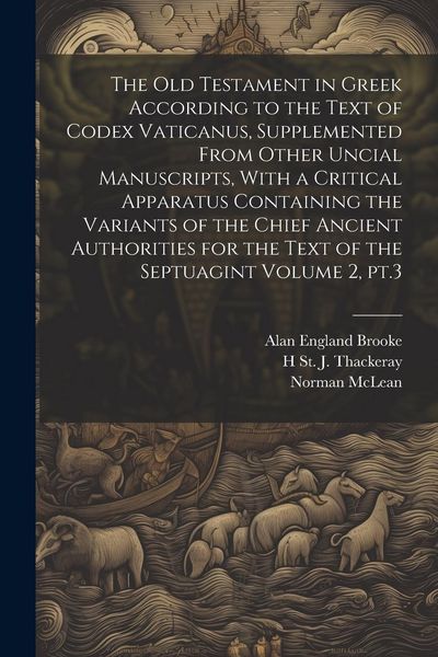 Produktbild: The Old Testament in Greek According to the Text of Codex Vaticanus, Supplemented From Other Uncial Manuscripts, With a Critical Apparatus Containing