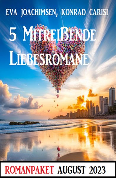 Produktbild: 5 Mitrei&szlig;ende Liebesromane August 2023