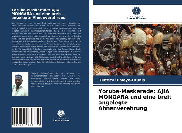 Yoruba-Maskerade: AJIA MONGARA und eine breit angelegte Ahnenverehrung, Taschenbuch von Olufemi Olaleye-Otunla, Verlag Unser Wissen, 9786203238778