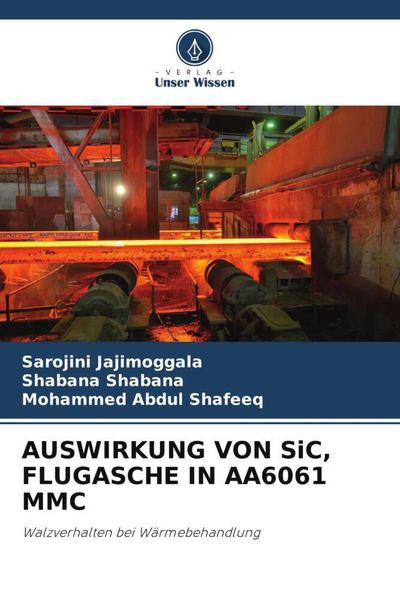 Auswirkung von Sic, Flugasche in Aa6061 Mmc, Taschenbuch von Sarojini Jajimoggala , Shabana Shabana , Mohammed Abdul Shafeeq, Verlag Unser Wissen,