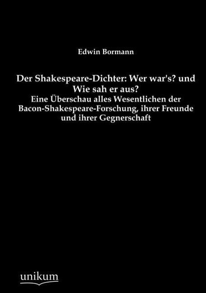Bormann, E: Shakespeare-Dichter: Wer war's? und Wie sah er a, Taschenbuch von Edwin Bormann, Unikum, 9783845742137