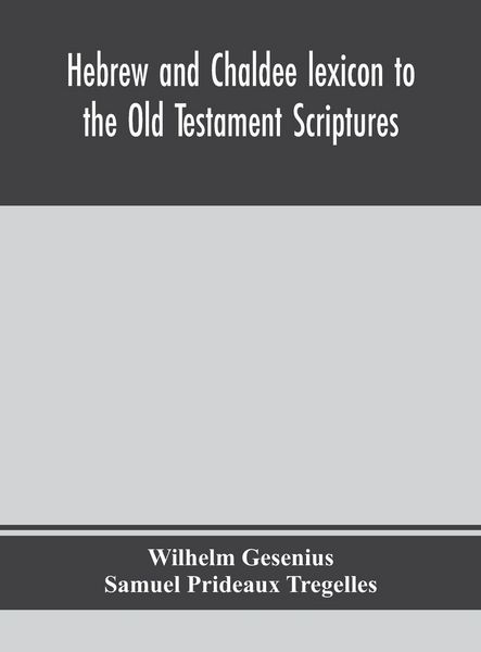 Produktbild: Hebrew And Chaldee Lexicon To The Old Testament Scriptures; Translated, With Additions, And Corrections From The Author'S Thesaurus And Other Works