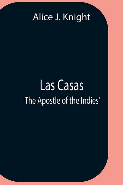 Produktbild: Las Casas; 'The Apostle Of The Indies'