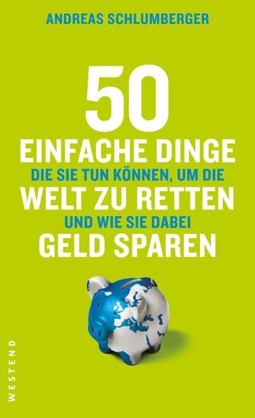 Produktbild: 50 einfache Dinge die Sie tun k&ouml;nnen, um die Welt zu retten und wie Sie dabei Geld sparen