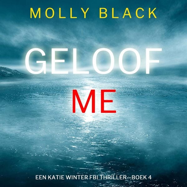 Produktbild: Geloof Me (Een Katie Winter FBI Thriller&mdash;Boek 4)