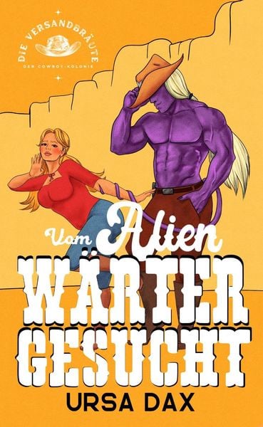 Produktbild: Vom Alien-W&auml;rter gesucht (Die Versandbr&auml;ute der Cowboy-Kolonie, #4)