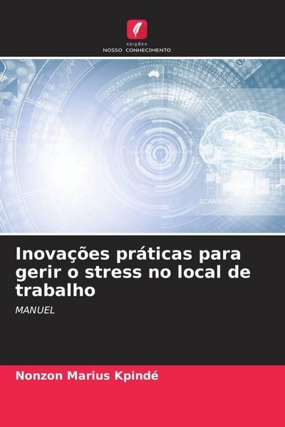 Produktbild: Inova&ccedil;&otilde;es pr&aacute;ticas para gerir o stress no local de trabalho