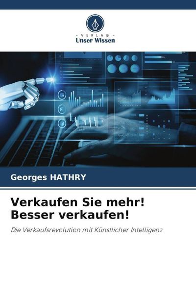 Verkaufen Sie mehr! Besser verkaufen!, Taschenbuch von Georges Hathry, Verlag Unser Wissen, 9786207117185