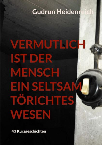 Produktbild: Vermutlich ist der Mensch ein seltsam t&ouml;richtes Wesen
