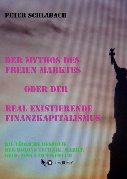 Produktbild: Der Mythos des Freien Marktes oder der real existierende Finanzkapitalismus