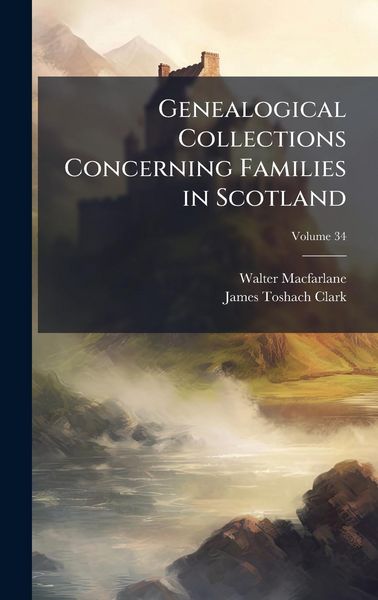 Produktbild: Genealogical Collections Concerning Families in Scotland