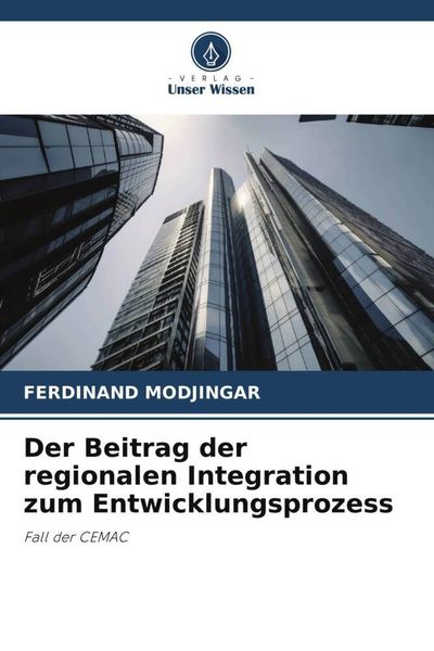 Der Beitrag der regionalen Integration zum Entwicklungsprozess, Taschenbuch von Ferdinand Modjingar, Verlag Unser Wissen, 9786206090052