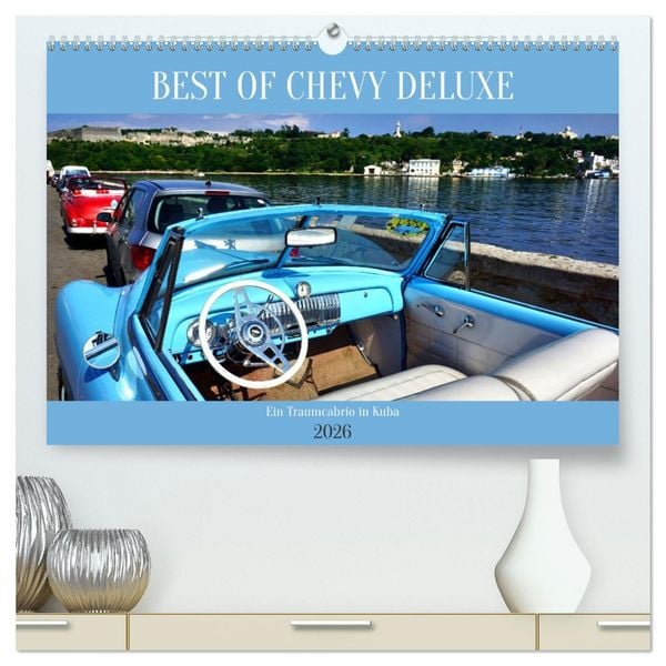 Best of Chevy DeLuxe - Ein Traumcabrio in Kuba (hochwertiger Premium Wandkalender 2026 DIN A2 quer), Kunstdruck in Hochglanz