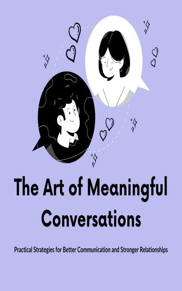Produktbild: The Art of Meaningful Conversations: Practical Strategies for Better Communication and Stronger Relationships