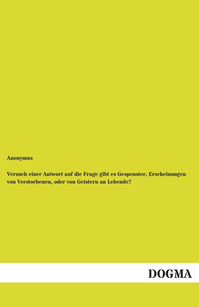 Produktbild: Versuch einer Antwort auf die Frage gibt es Gespenster, Erscheinungen von Verstorbenen, oder von Geistern an Lebende?
