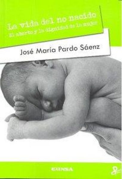 Produktbild: La vida del no nacido : el aborto y la dignidad de la mujer