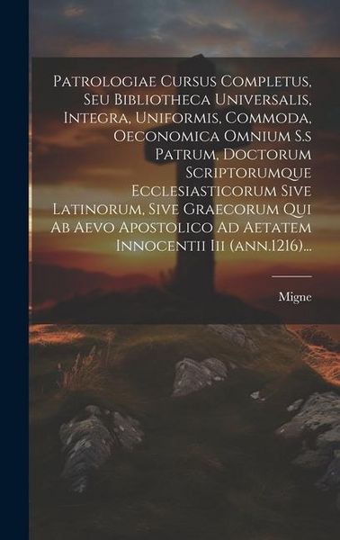 Produktbild: Patrologiae Cursus Completus, Seu Bibliotheca Universalis, Integra, Uniformis, Commoda, Oeconomica Omnium S.s Patrum, Doctorum Scriptorumque Ecclesias