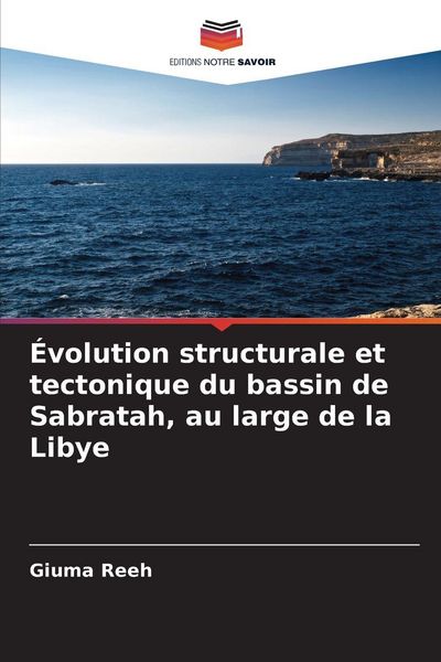 Produktbild: &Eacute;volution structurale et tectonique du bassin de Sabratah, au large de la Libye