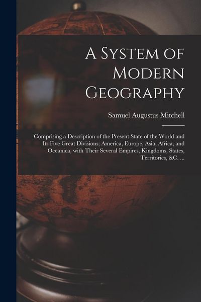 Produktbild: A System of Modern Geography [microform]: Comprising a Description of the Present State of the World and Its Five Great Divisions; America, Europe, As