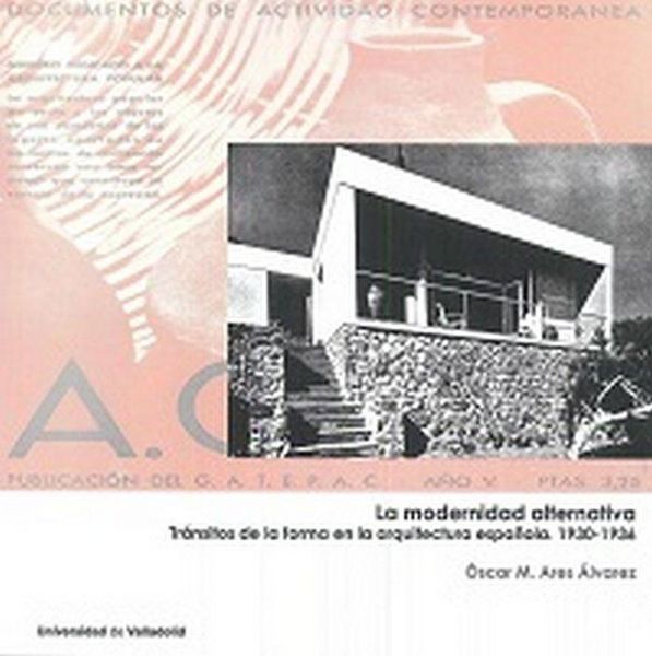 Produktbild: La modernidad alternativa : tr&aacute;nsitos de la forma en la arquitectura espa&ntilde;ola, 1930-1936