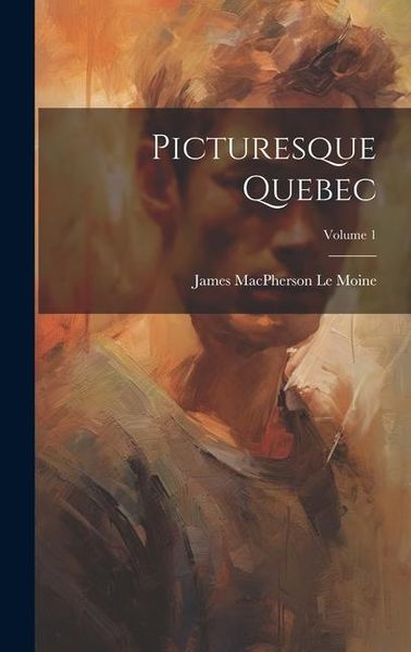 Produktbild: Picturesque Quebec; Volume 1