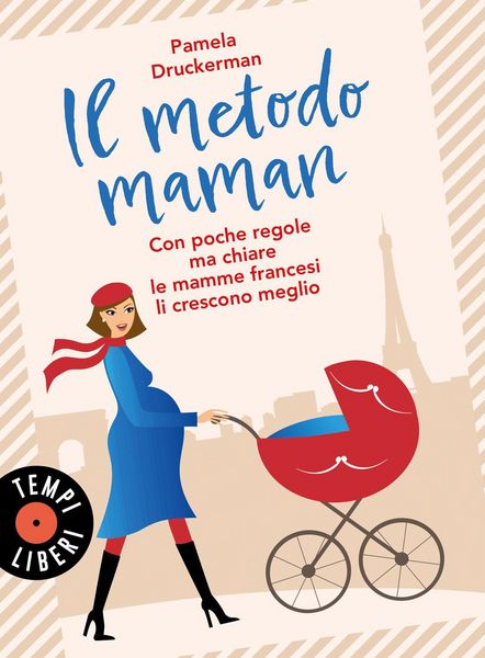 Produktbild: Il metodo maman. Con poche regole ma chiare le mamme francesi li crescono meglio