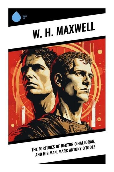 Produktbild: The Fortunes of Hector O'Halloran, and His Man, Mark Antony O'Toole