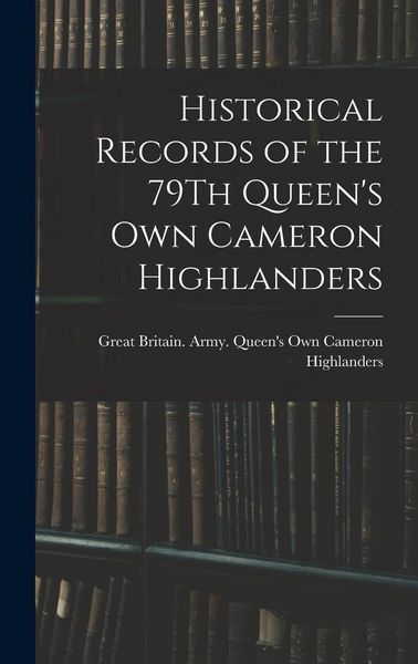 Produktbild: Historical Records of the 79Th Queen's Own Cameron Highlanders