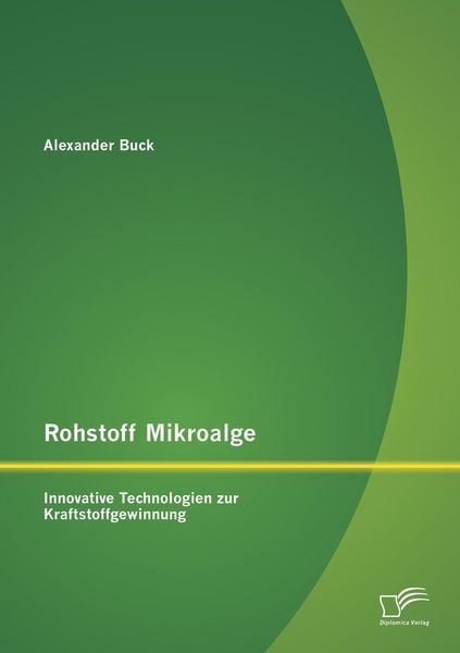 Produktbild: Rohstoff Mikroalge: Innovative Technologien zur Kraftstoffgewinnung
