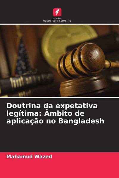 Produktbild: Doutrina da expetativa leg&iacute;tima: &Acirc;mbito de aplica&ccedil;&atilde;o no Bangladesh