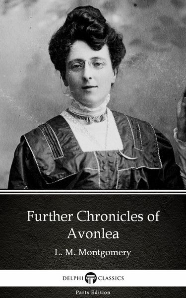 Produktbild: Further Chronicles of Avonlea by L. M. Montgomery (Illustrated)