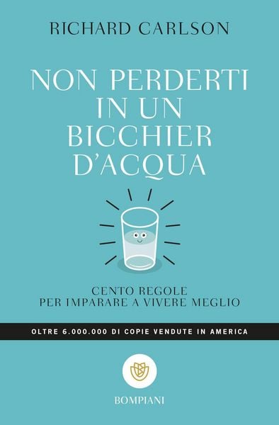 Produktbild: Non perderti in un bicchier d'acqua. Cento regole per imparare a vivere meglio