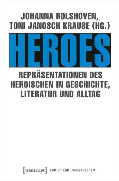 Produktbild: Heroes - Repr&auml;sentationen des Heroischen in Geschichte, Literatur und Alltag