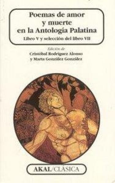 Produktbild: Poemas de amor y muerte en la Antolog&iacute;a Palatina : libro V y selecci&oacute;n del libro VII