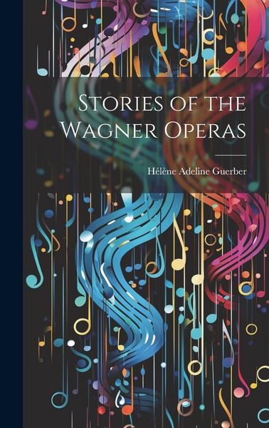 Produktbild: Stories of the Wagner Operas