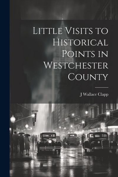 Produktbild: Little Visits to Historical Points in Westchester County