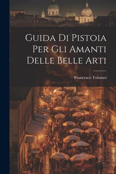 Produktbild: Guida Di Pistoia Per Gli Amanti Delle Belle Arti