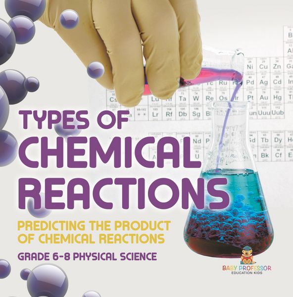Produktbild: Types of Chemical Reactions | Predicting the Product of Chemical Reactions | Grade 6-8 Physical Science