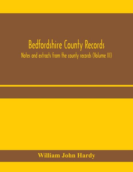 Produktbild: Bedfordshire County records. Notes and extracts from the county records (Volume III)